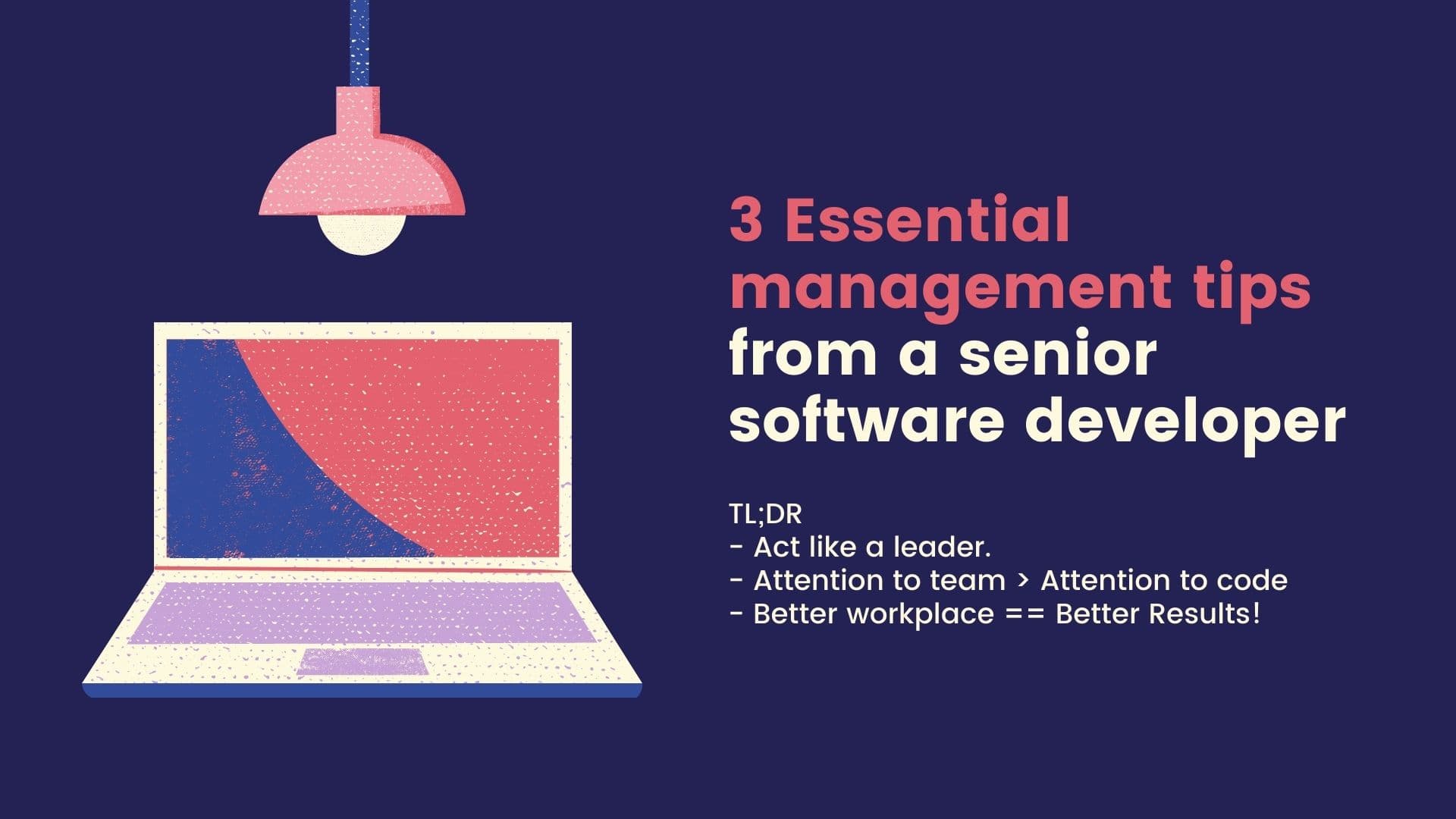 3 essential management tips from a senior software developer