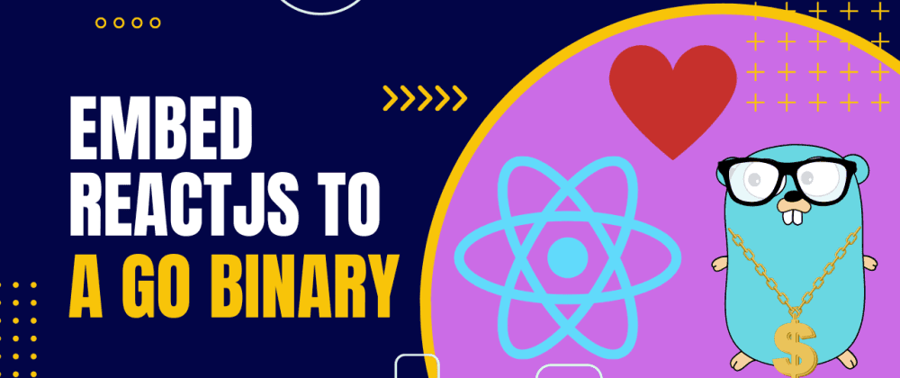 One of the coolest features of Go. Embed ReactJS into a binary with Go